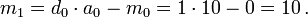 m_{1} = d_{0} \cdot a_{0} - m_{0} = 1 \cdot 10 - 0 = 10 \,.